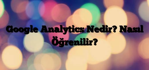 Google Analytics Nedir? Nasıl Öğrenilir?