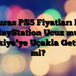 Honduras PS5 Fiyatları Nasıl? PlayStation Ucuz mu? Türkiye’ye Uçakla Getirilir mi?